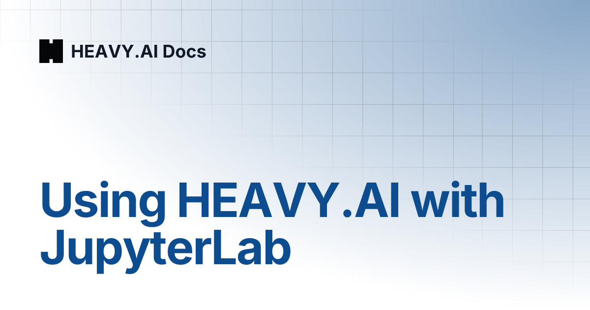 Using HEAVY.AI with JupyterLab | HEAVY.AI Docs