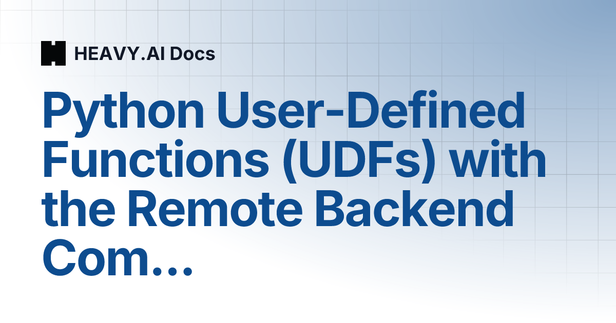 Python User-Defined Functions (UDFs) with the Remote Backend Compiler ...
